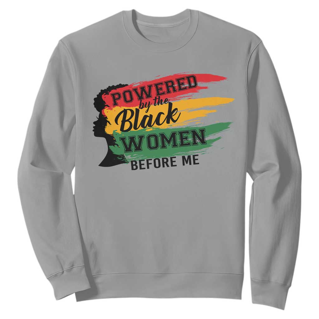 Powered By The Black Women Before Me Sweatshirt