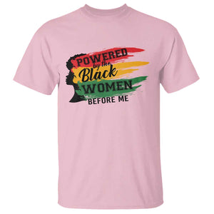 Powered By The Black Women Before Me T Shirt