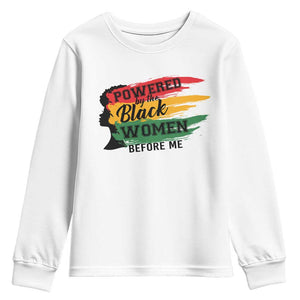 Powered By The Black Women Before Me Youth Sweatshirt