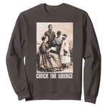 Black History Sweatshirt Check The Source African American Pride