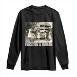Education Is Freedom Long Sleeve Shirt Black Educator Bookish
