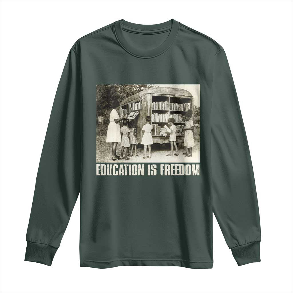 Education Is Freedom Long Sleeve Shirt Black Educator Bookish