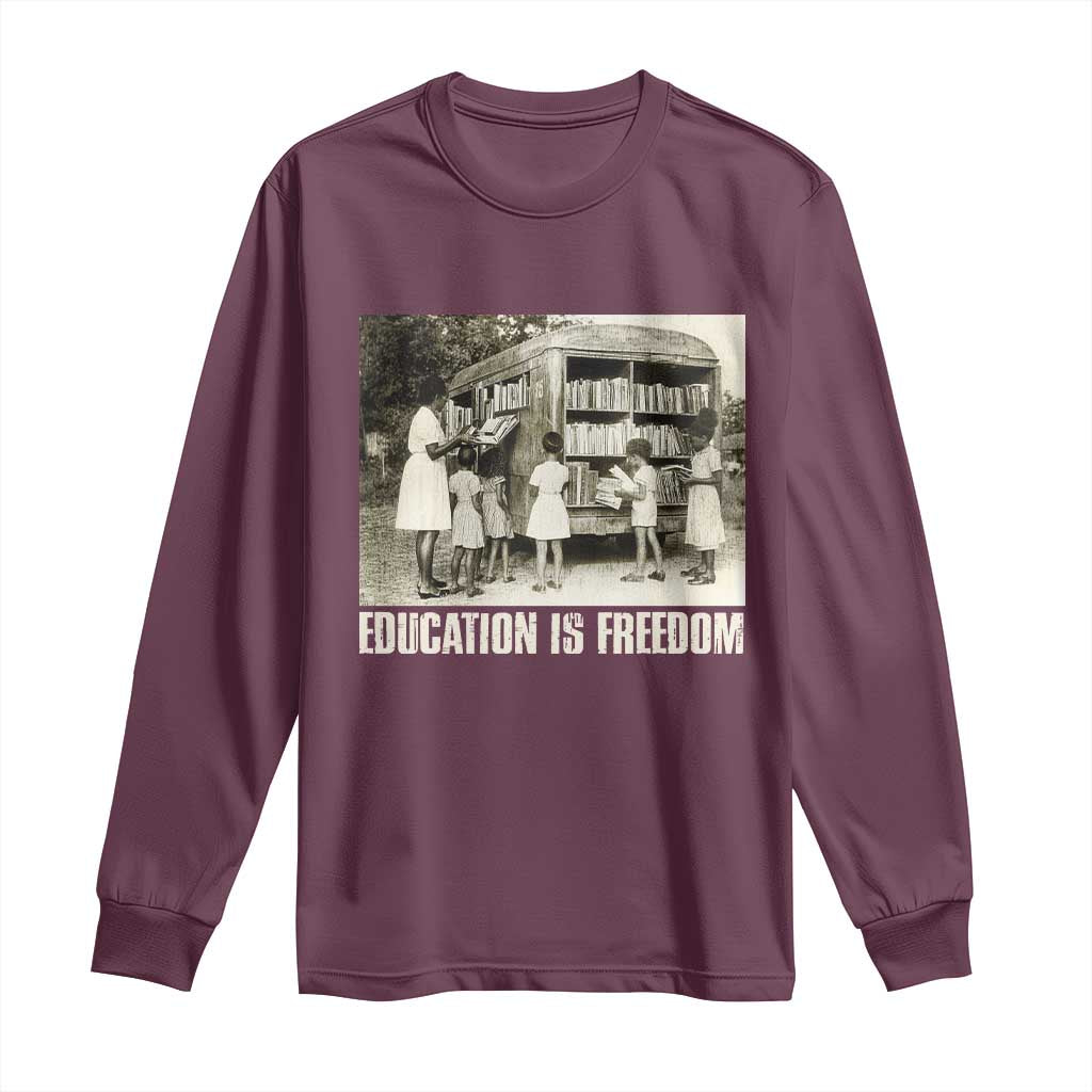 Education Is Freedom Long Sleeve Shirt Black Educator Bookish