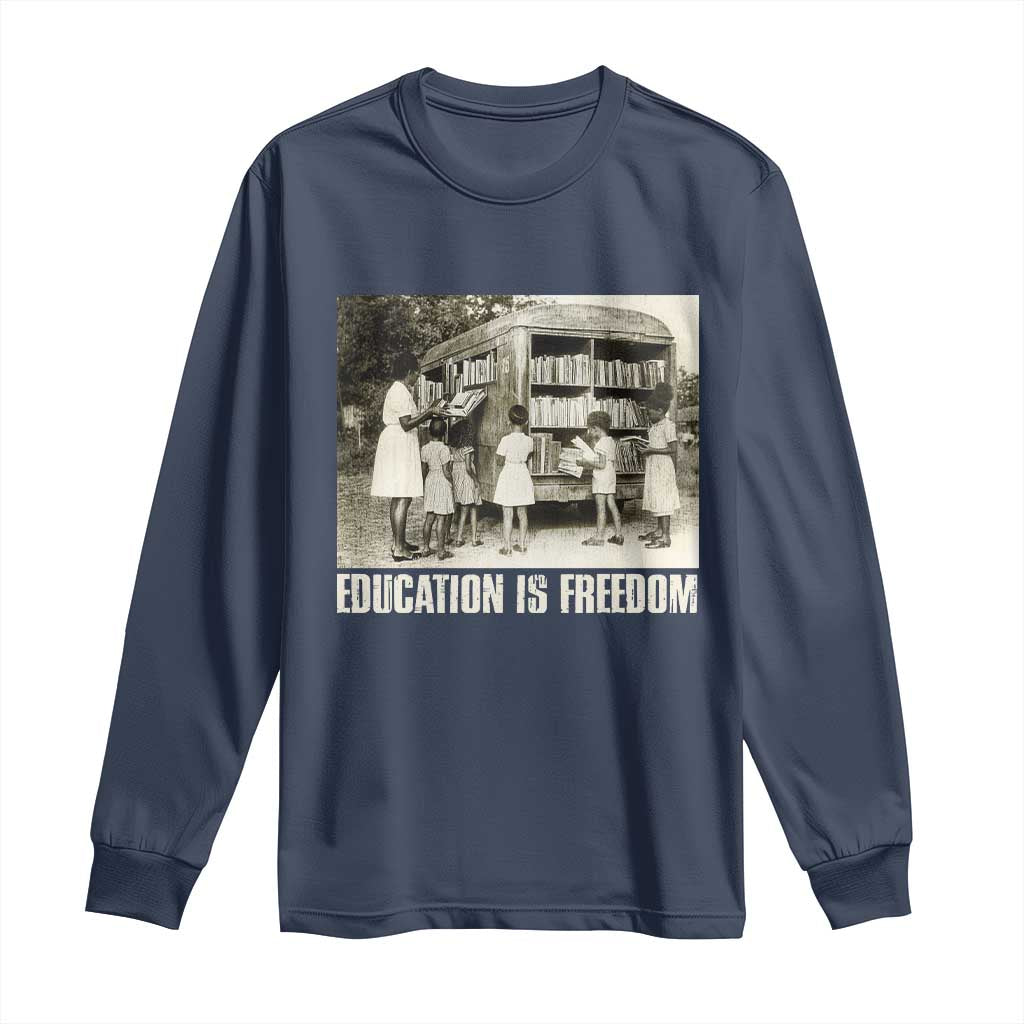 Education Is Freedom Long Sleeve Shirt Black Educator Bookish
