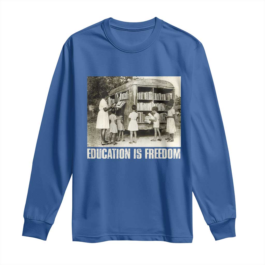Education Is Freedom Long Sleeve Shirt Black Educator Bookish