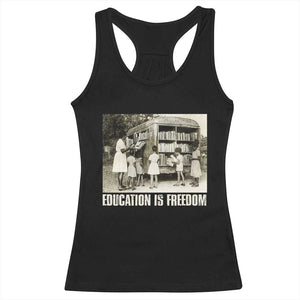 Education Is Freedom Racerback Tank Top Black Educator Bookish