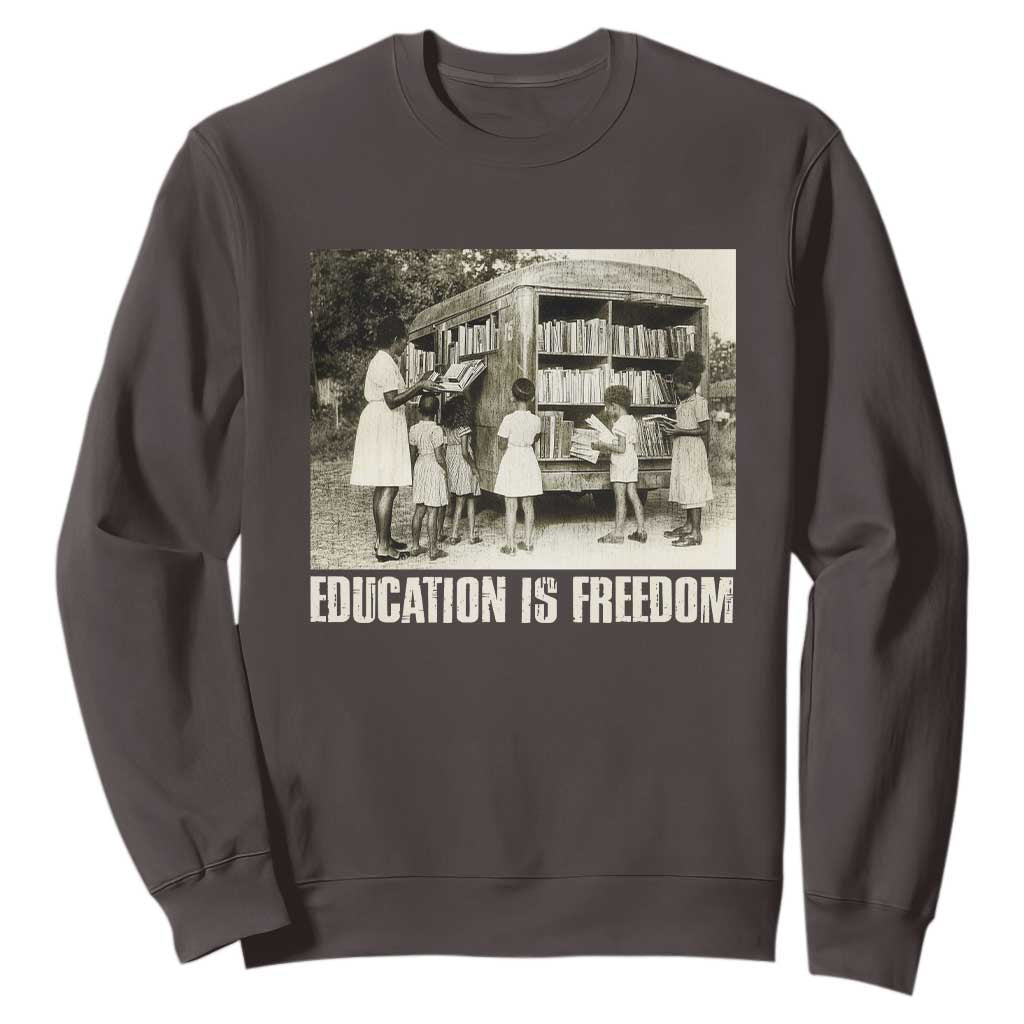 Education Is Freedom Sweatshirt Black Educator Bookish