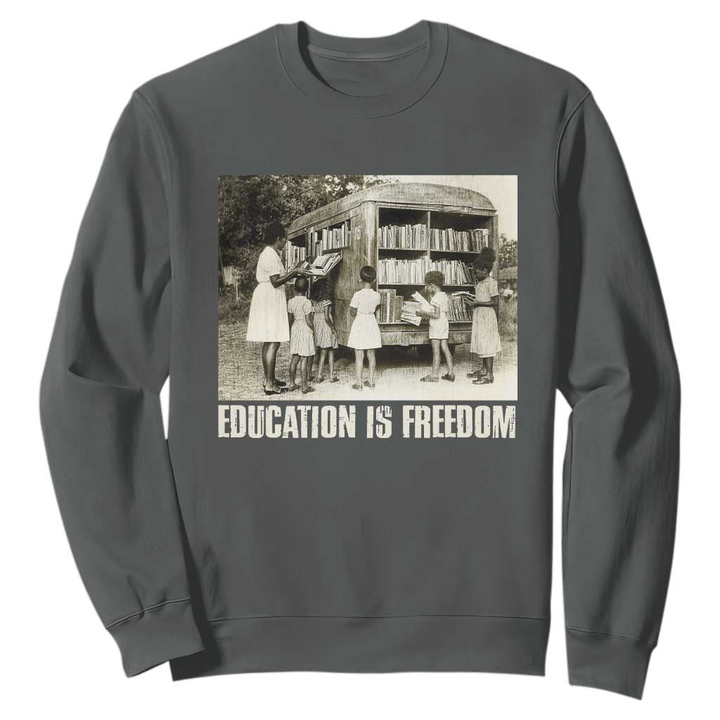 Education Is Freedom Sweatshirt Black Educator Bookish