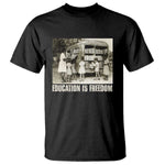 Education Is Freedom T Shirt Black Educator Bookish