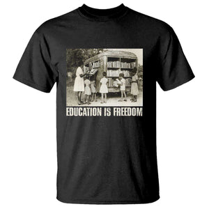 Education Is Freedom T Shirt Black Educator Bookish