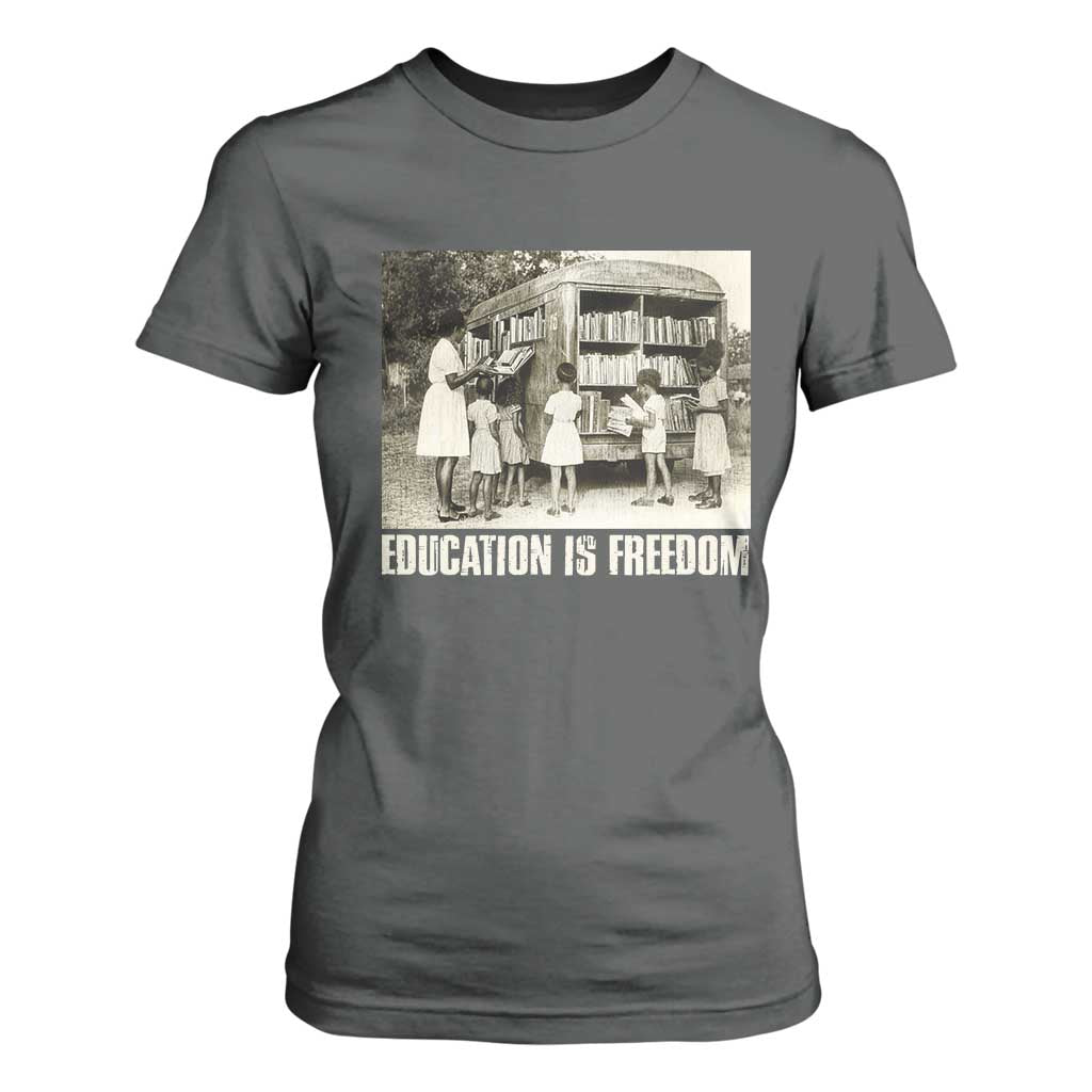 Education Is Freedom T Shirt For Women Black Educator Bookish