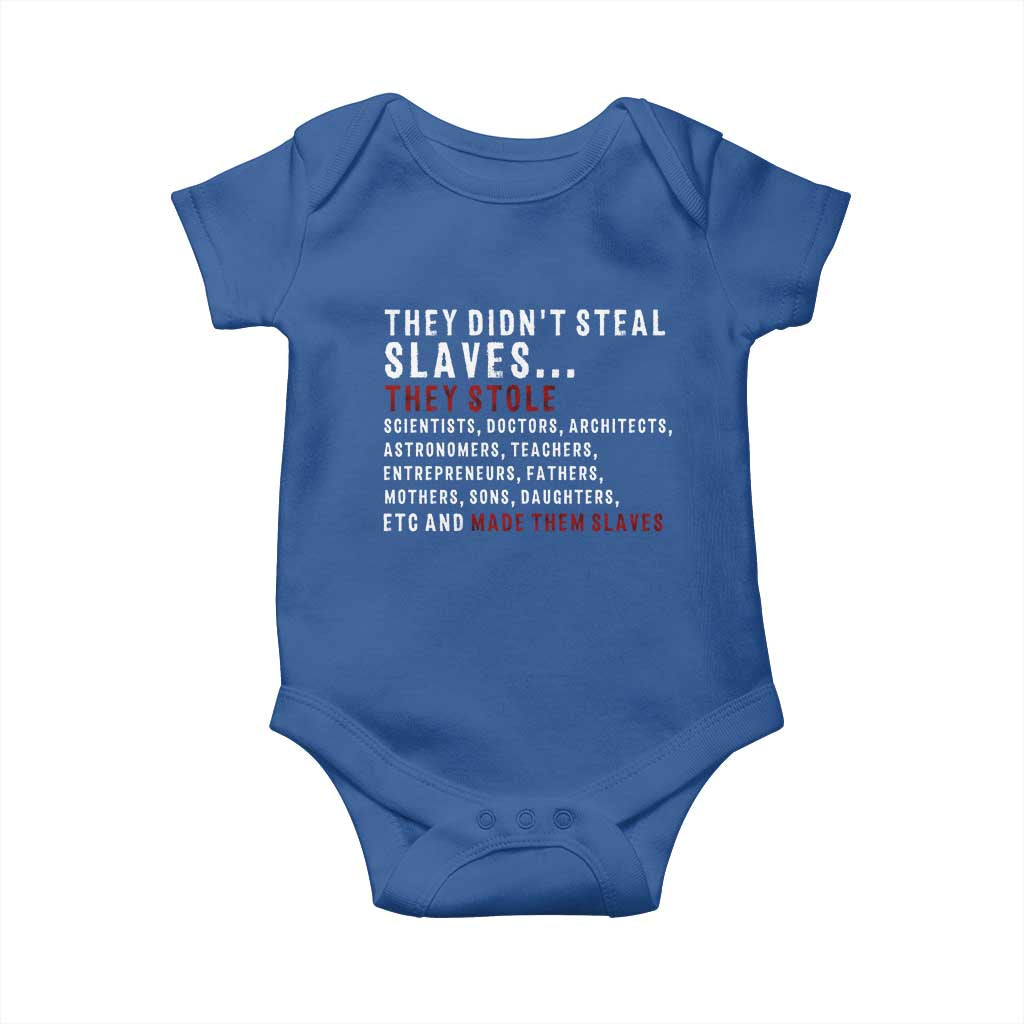 Black History Baby Onesie They Didn't Steal Slaves They Stolen And Made Them Slaves TS09