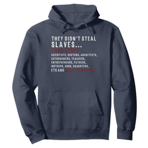 Black History Hoodie They Didn't Steal Slaves They Stolen And Made Them Slaves TS09