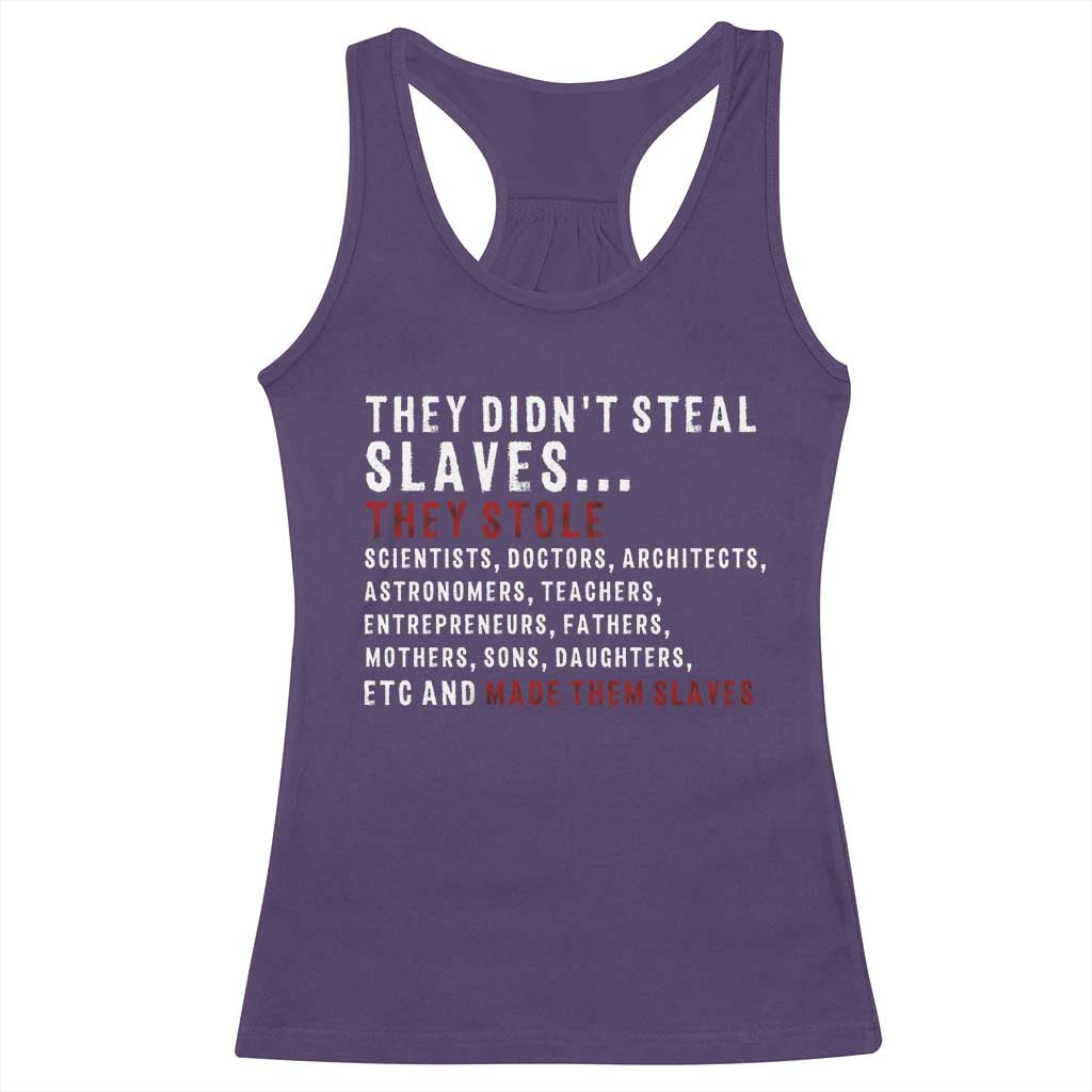 Black History Racerback Tank Top They Didn't Steal Slaves They Stolen And Made Them Slaves TS09