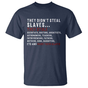 Black History T Shirt They Didn't Steal Slaves They Stolen And Made Them Slaves TS09