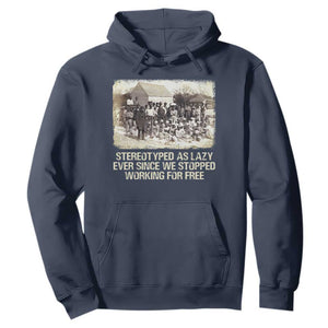 Black History Hoodie Stereotyped As Lazy Even Since Stopped Working For Free Slaves
