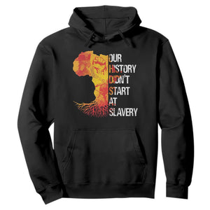 Black History Hoodie Our History Didn't Start At Slavery
