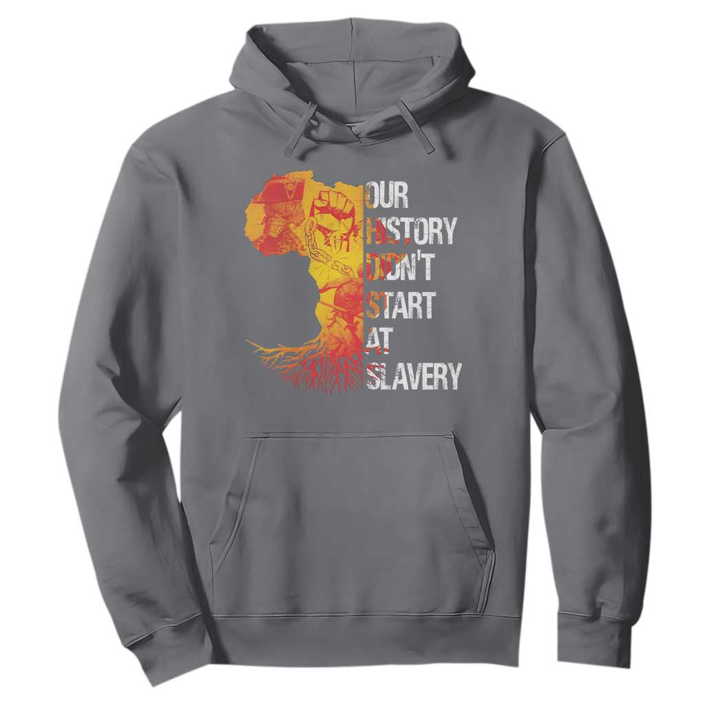 Black History Hoodie Our History Didn't Start At Slavery