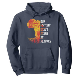 Black History Hoodie Our History Didn't Start At Slavery