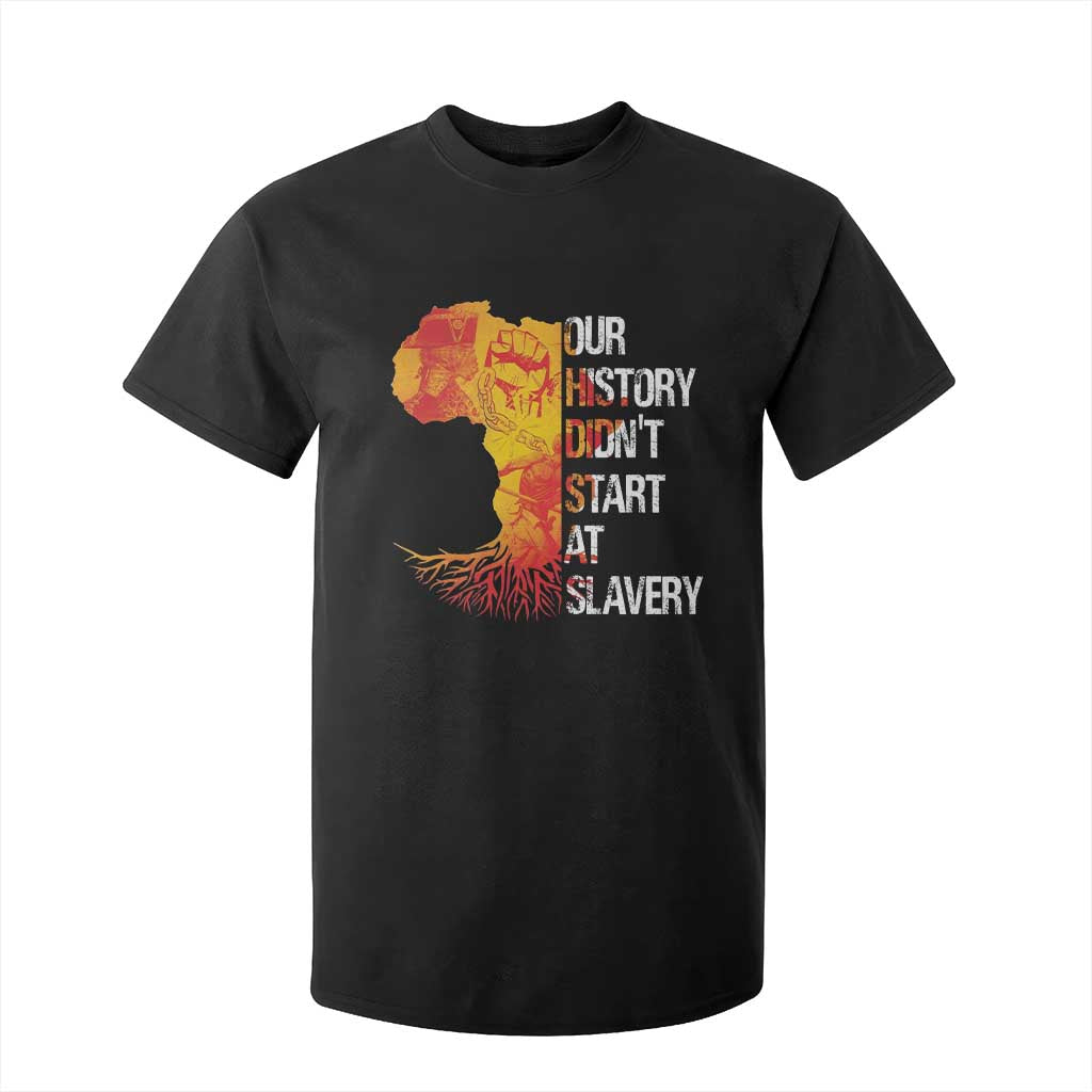 Black History T Shirt For Kid Our History Didn't Start At Slavery