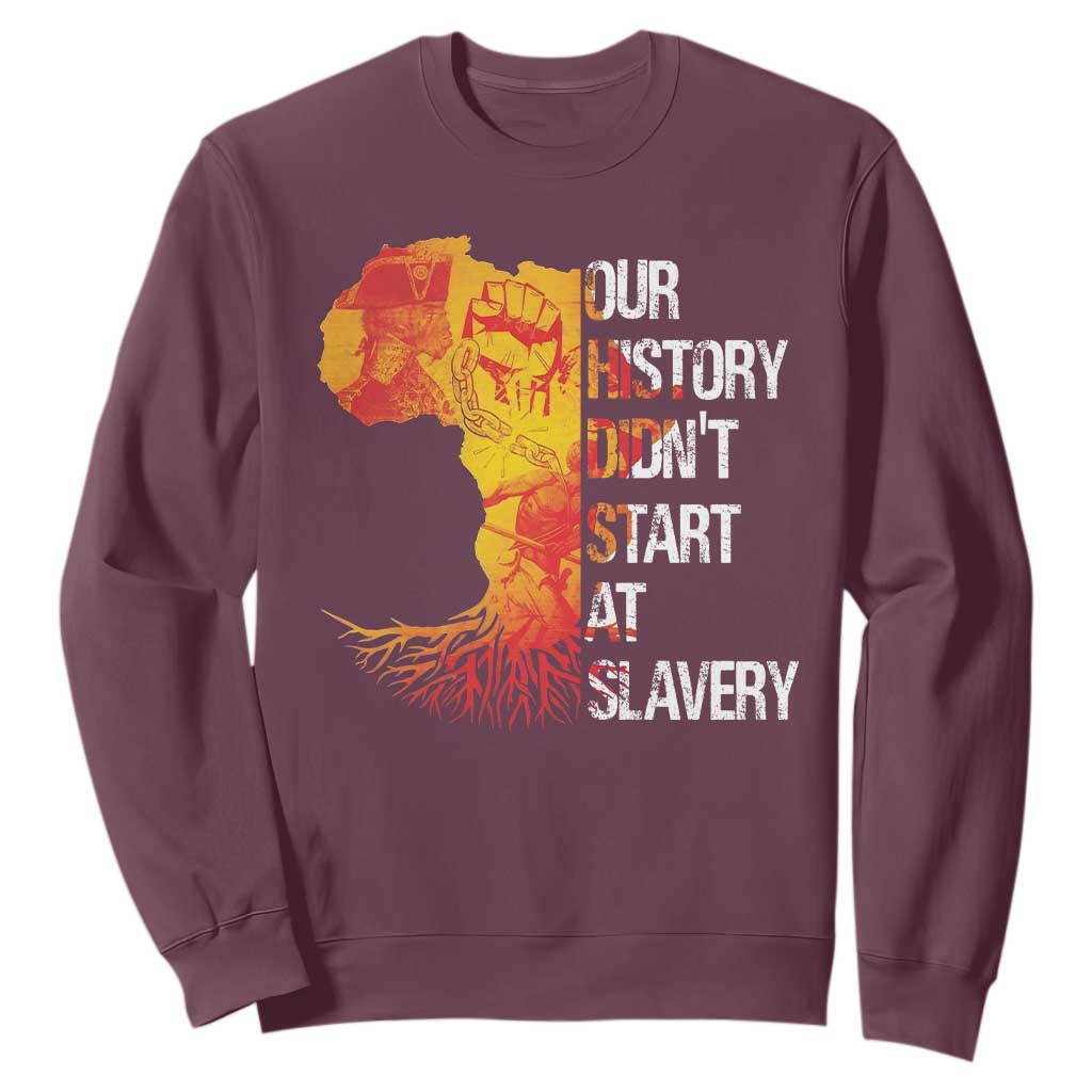 Black History Sweatshirt Our History Didn't Start At Slavery