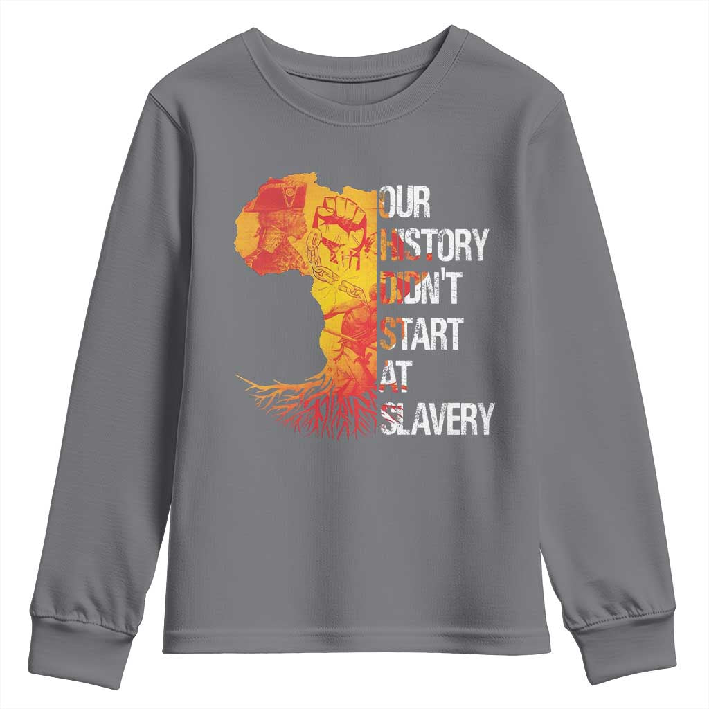 Black History Youth Sweatshirt Our History Didn't Start At Slavery