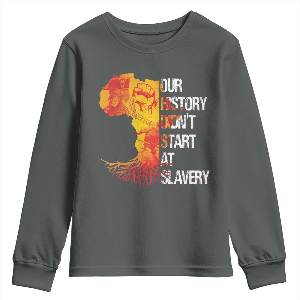 Black History Youth Sweatshirt Our History Didn't Start At Slavery