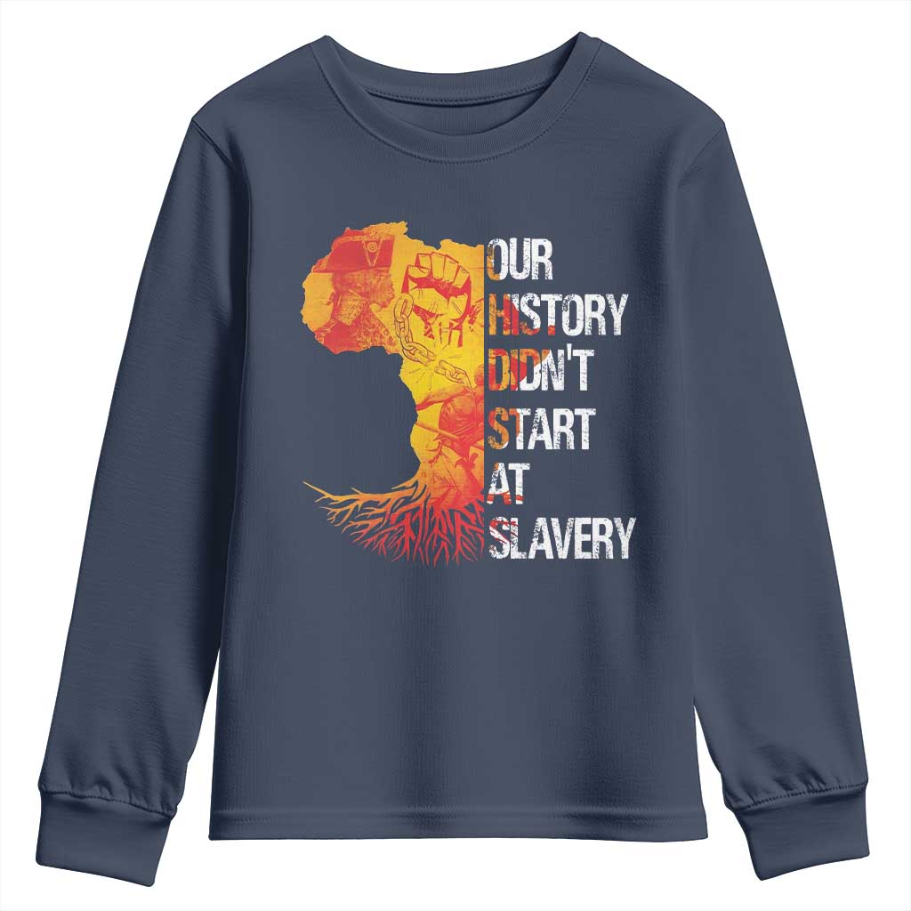 Black History Youth Sweatshirt Our History Didn't Start At Slavery