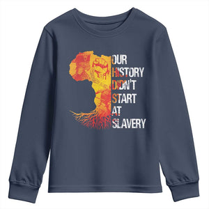 Black History Youth Sweatshirt Our History Didn't Start At Slavery