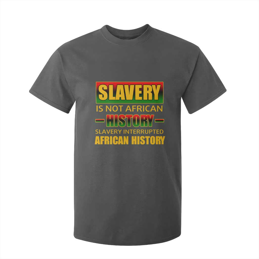 Slavery Is Not African History T Shirt For Kid