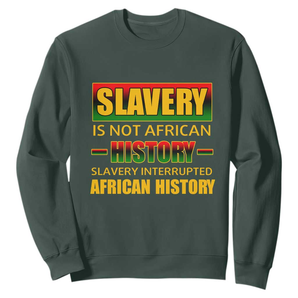 Slavery Is Not African History Sweatshirt
