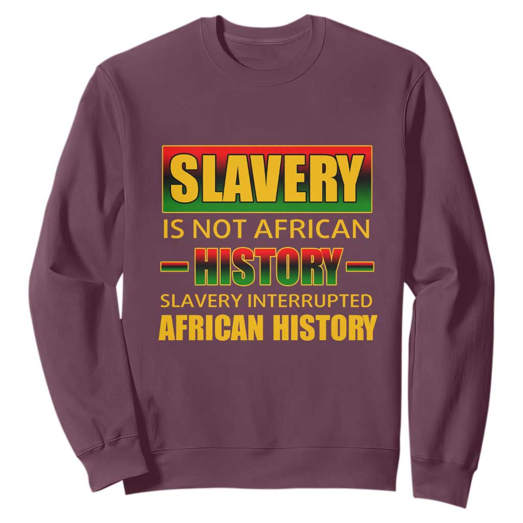 Slavery Is Not African History Sweatshirt