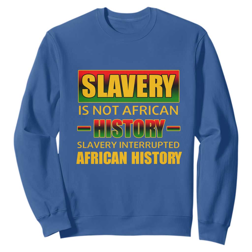 Slavery Is Not African History Sweatshirt