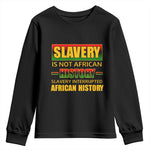 Slavery Is Not African History Youth Sweatshirt