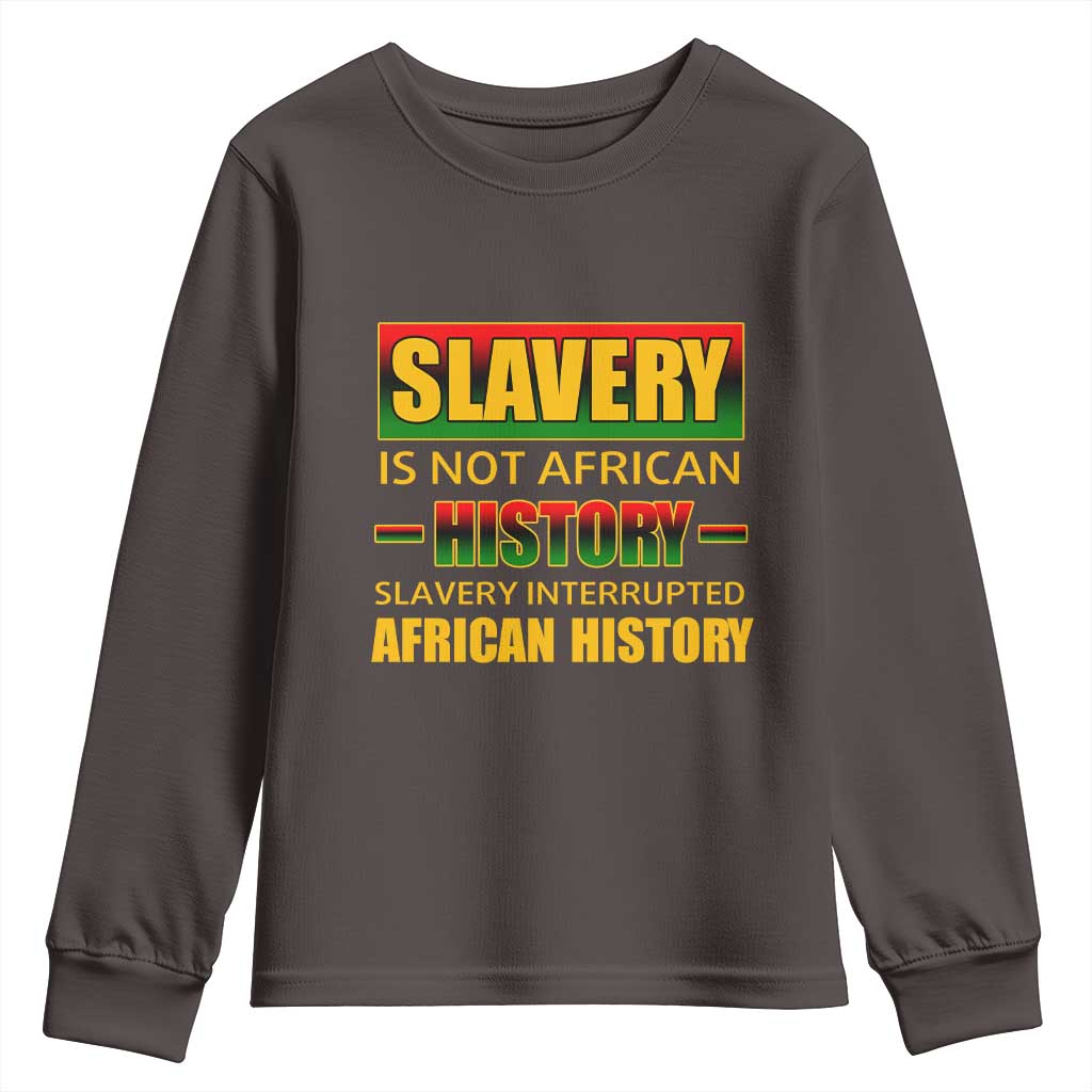 Slavery Is Not African History Youth Sweatshirt