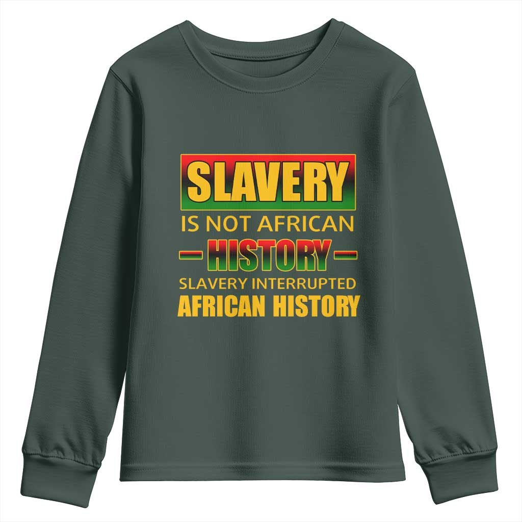 Slavery Is Not African History Youth Sweatshirt