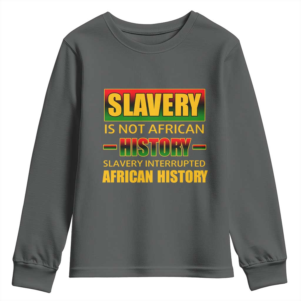 Slavery Is Not African History Youth Sweatshirt