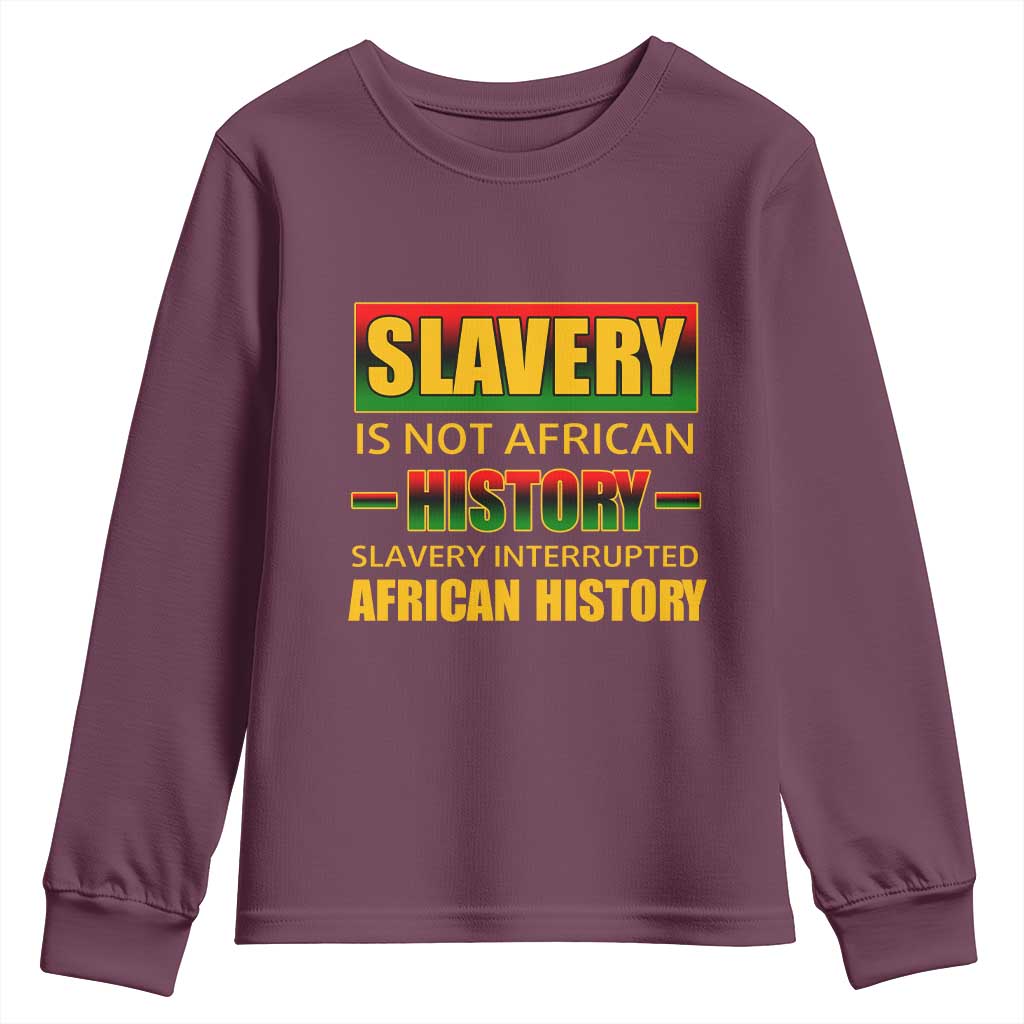 Slavery Is Not African History Youth Sweatshirt