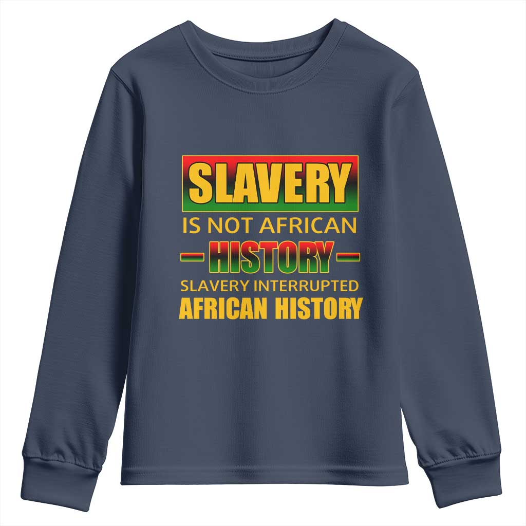 Slavery Is Not African History Youth Sweatshirt
