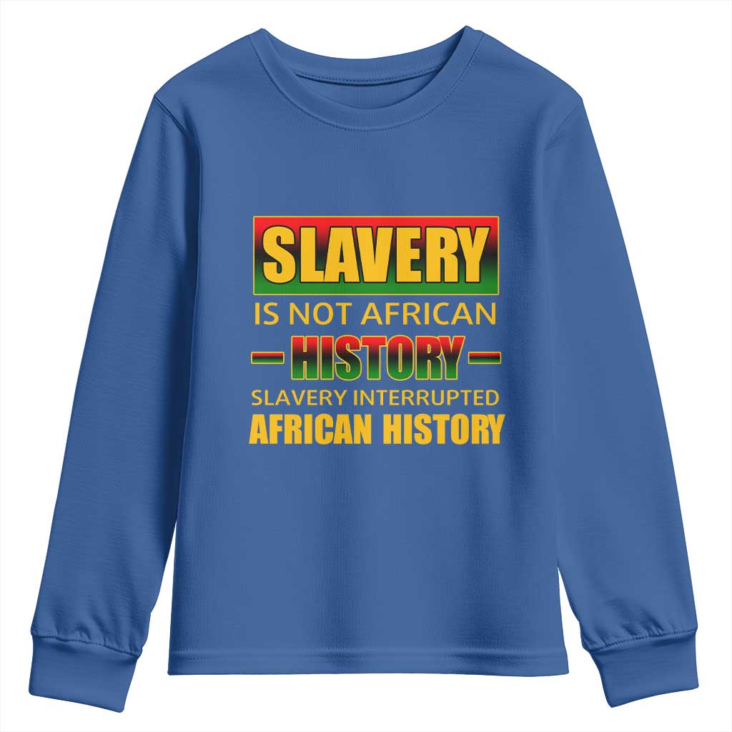 Slavery Is Not African History Youth Sweatshirt