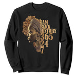 I Am Black History 365 24 7 Sweatshirt