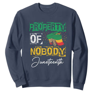 Juneteenth Sweatshirt Property Of Nobody Melanin Black Freedom