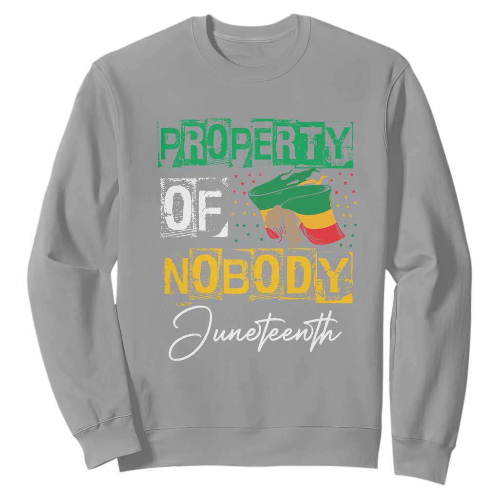 Juneteenth Sweatshirt Property Of Nobody Melanin Black Freedom