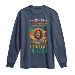 Juneteenth Long Sleeve Shirt Because My Ancestors Weren't Free In 1776 African American