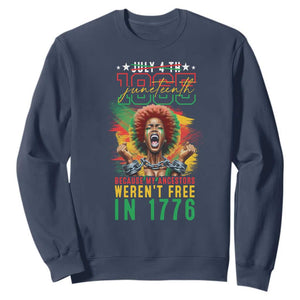 Juneteenth Sweatshirt Because My Ancestors Weren't Free In 1776 African American