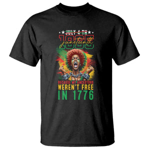 Juneteenth T Shirt Because My Ancestors Weren't Free In 1776 African American