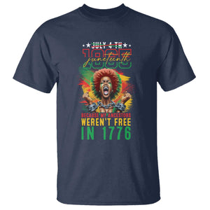 Juneteenth T Shirt Because My Ancestors Weren't Free In 1776 African American