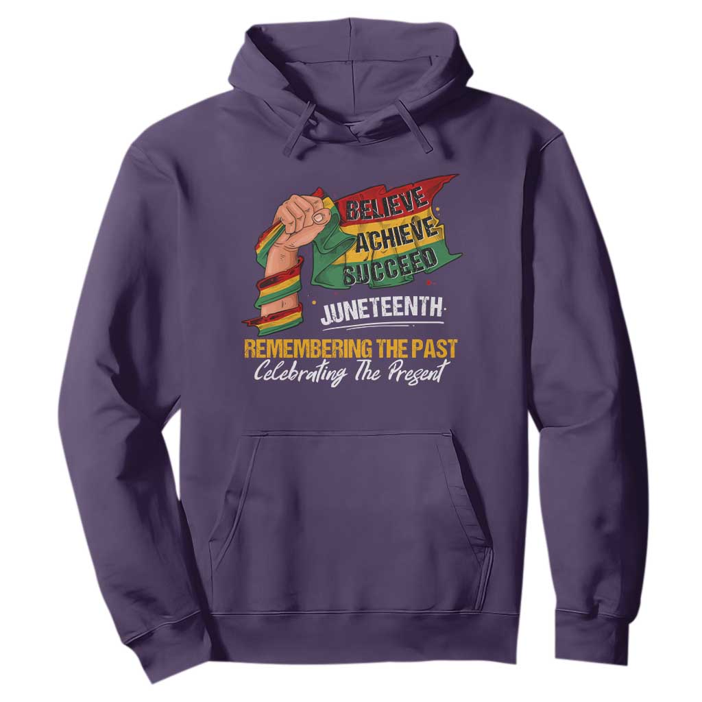 Juneteenth Hoodie Believe Achieve Succeed Remembering The Past Celebrationg The Present Black Pride