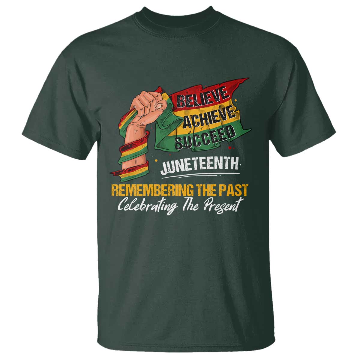Juneteenth T Shirt Believe Achieve Succeed Remembering The Past Celebrationg The Present Black Pride