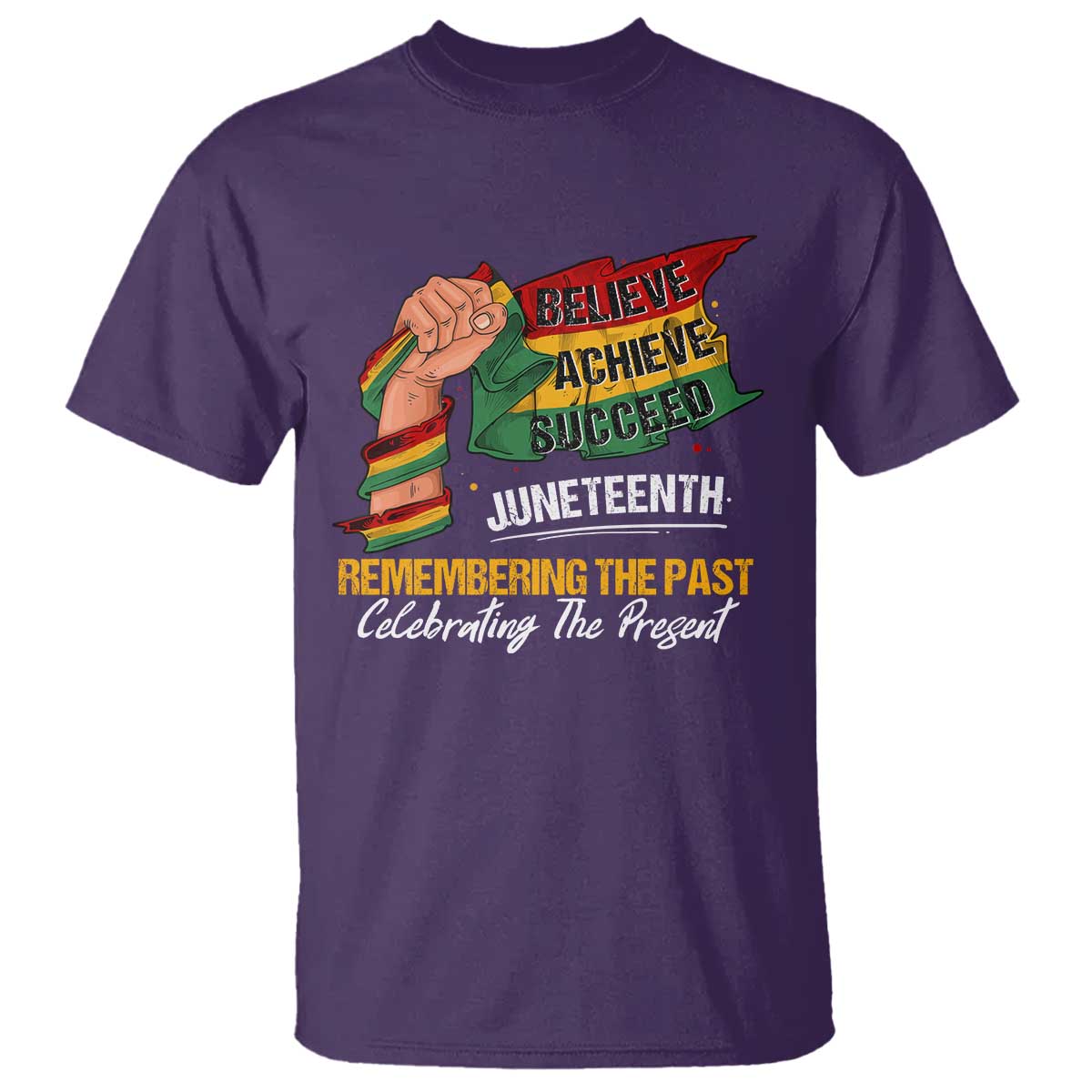 Juneteenth T Shirt Believe Achieve Succeed Remembering The Past Celebrationg The Present Black Pride